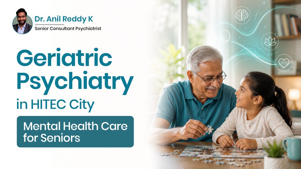Geriatric Psychiatry in HITEC City – Mental Health Care for Seniors