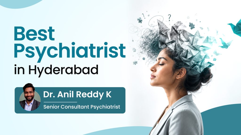 Best Psychiatrist in Hyderabad-Dr. Anil Reddy K
