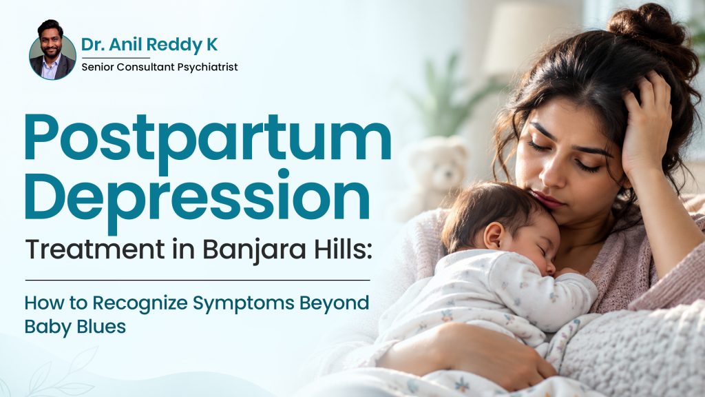 Postpartum Depression Treatment in Banjara Hills: How to Recognize Symptoms Beyond Baby Blues