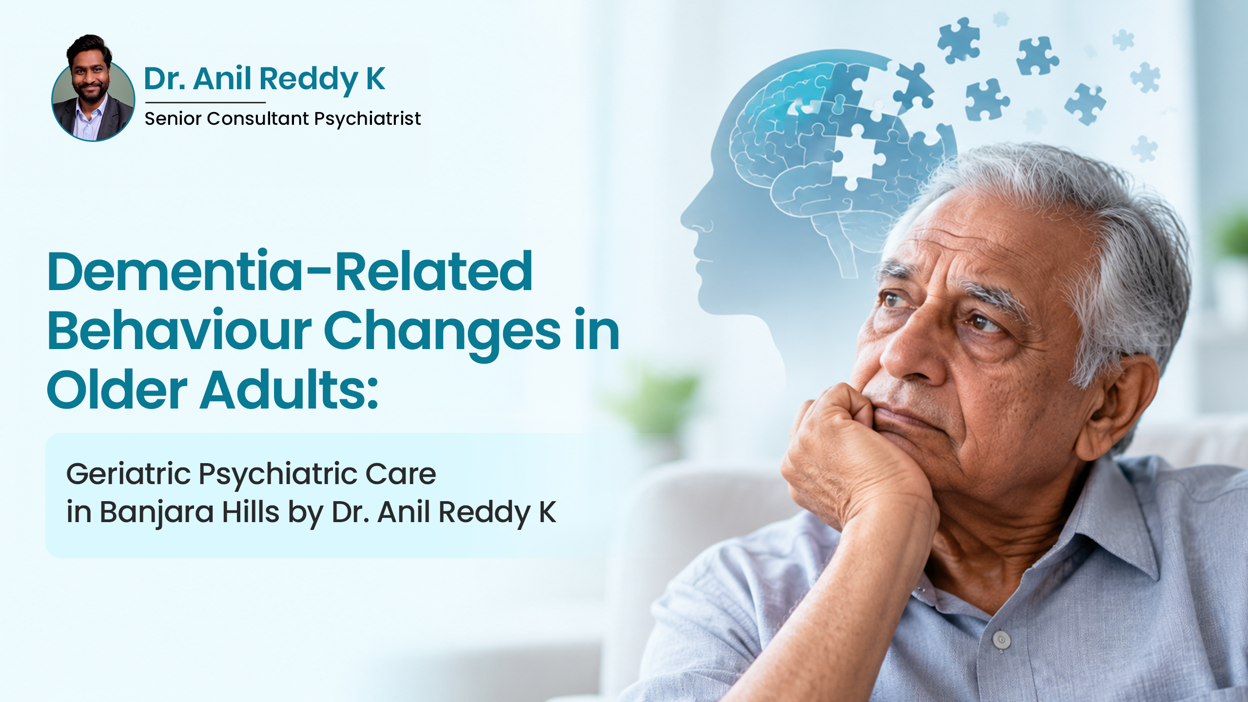 Dementia-Related Behaviour Changes in Older Adults: Geriatric Psychiatric Care in Banjara Hills by Dr. Anil Reddy K